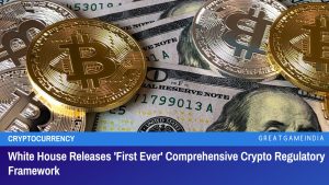 White House Releases First Ever Comprehensive Crypto Regulatory Framework