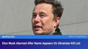 Elon Musk Alarmed After Name Appears On Ukrainian Kill List