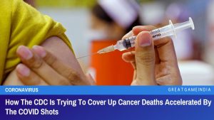 How The CDC Is Trying To Cover Up Cancer Deaths Accelerated By The COVID Shots