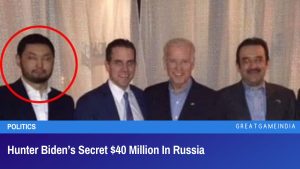 Hunter Biden’s Secret $40 Million In Russia