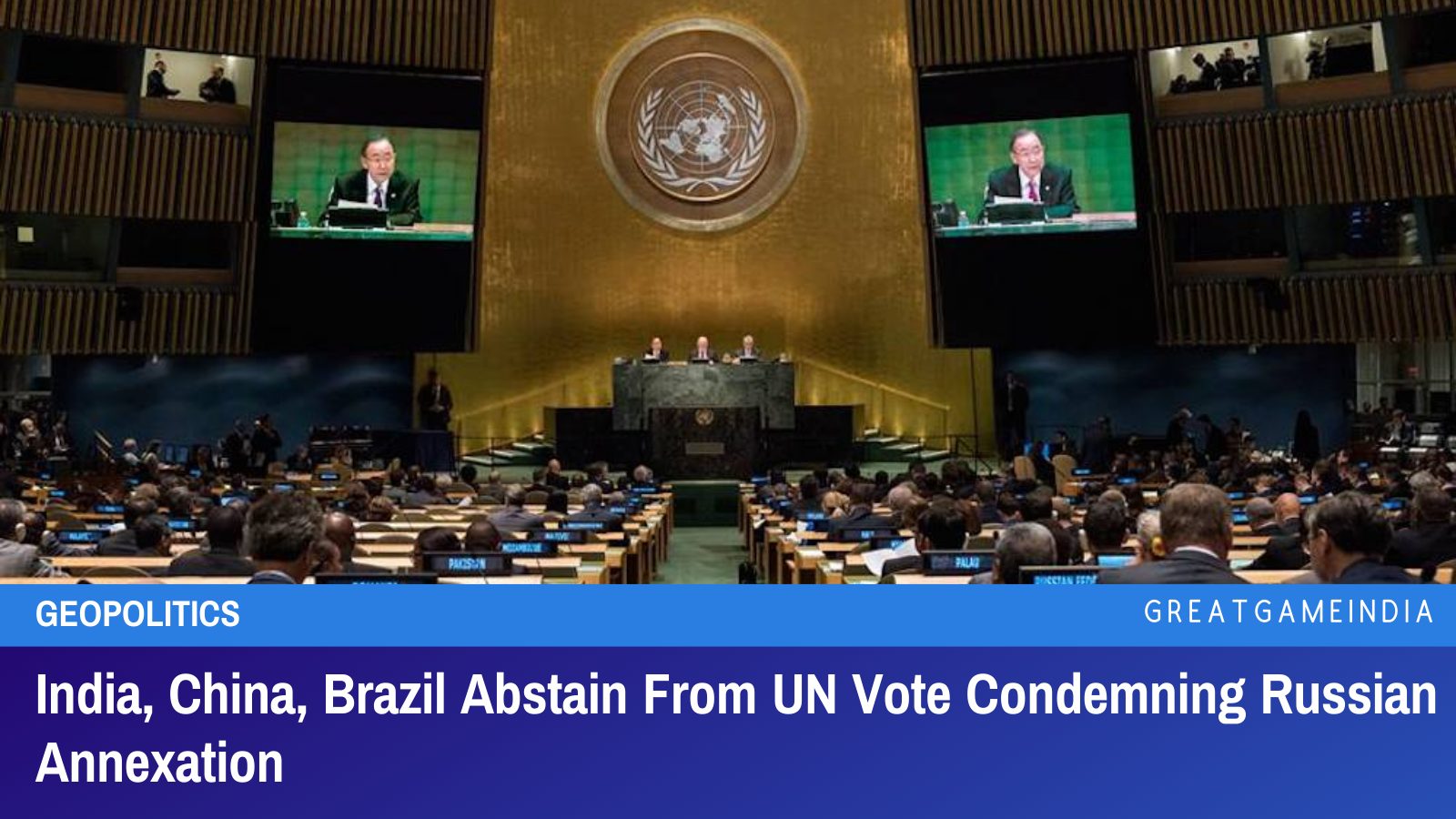 India, China, Brazil Abstain From UN Vote Condemning Russian Annexation