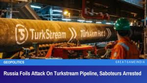 Russia Foils Attack On Turkstream Pipeline, Saboteurs Arrested