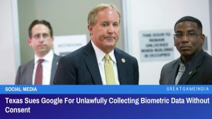 Texas Sues Google For Unlawfully Collecting Biometric Data Without Consent