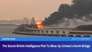 The Secret British Intelligence Plot To Blow Up Crimea’s Kerch Bridge