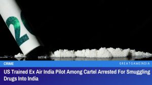 US Trained Ex Air India Pilot Among Cartel Arrested For Smuggling Drugs Into India