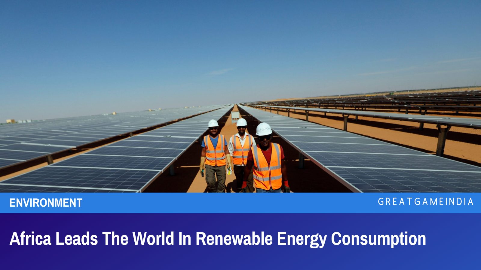 Africa Leads The World In Renewable Energy Consumption ...