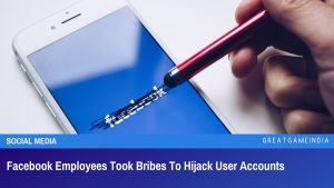 Facebook Employees Took Bribes To Hijack User Accounts