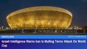 Israeli Intelligence Warns Iran Is Mulling Terror Attack On World Cup