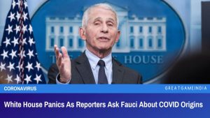 White House Panics As Reporters Ask Fauci About COVID Origins