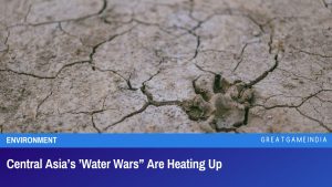 Central Asia’s Water Wars Are Heating Up