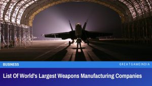 List Of World's Largest Weapons Manufacturing Companies