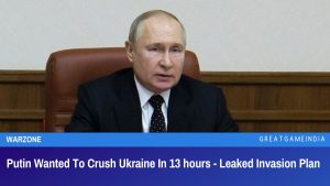 Putin Wanted To Crush Ukraine In 13 hours - Leaked Invasion Plan