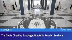 The CIA Is Directing Sabotage Attacks In Russian Territory