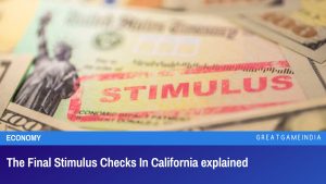 The Final Stimulus Checks In California explained