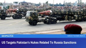 US Targets Pakistan's Nukes Related To Russia Sanctions