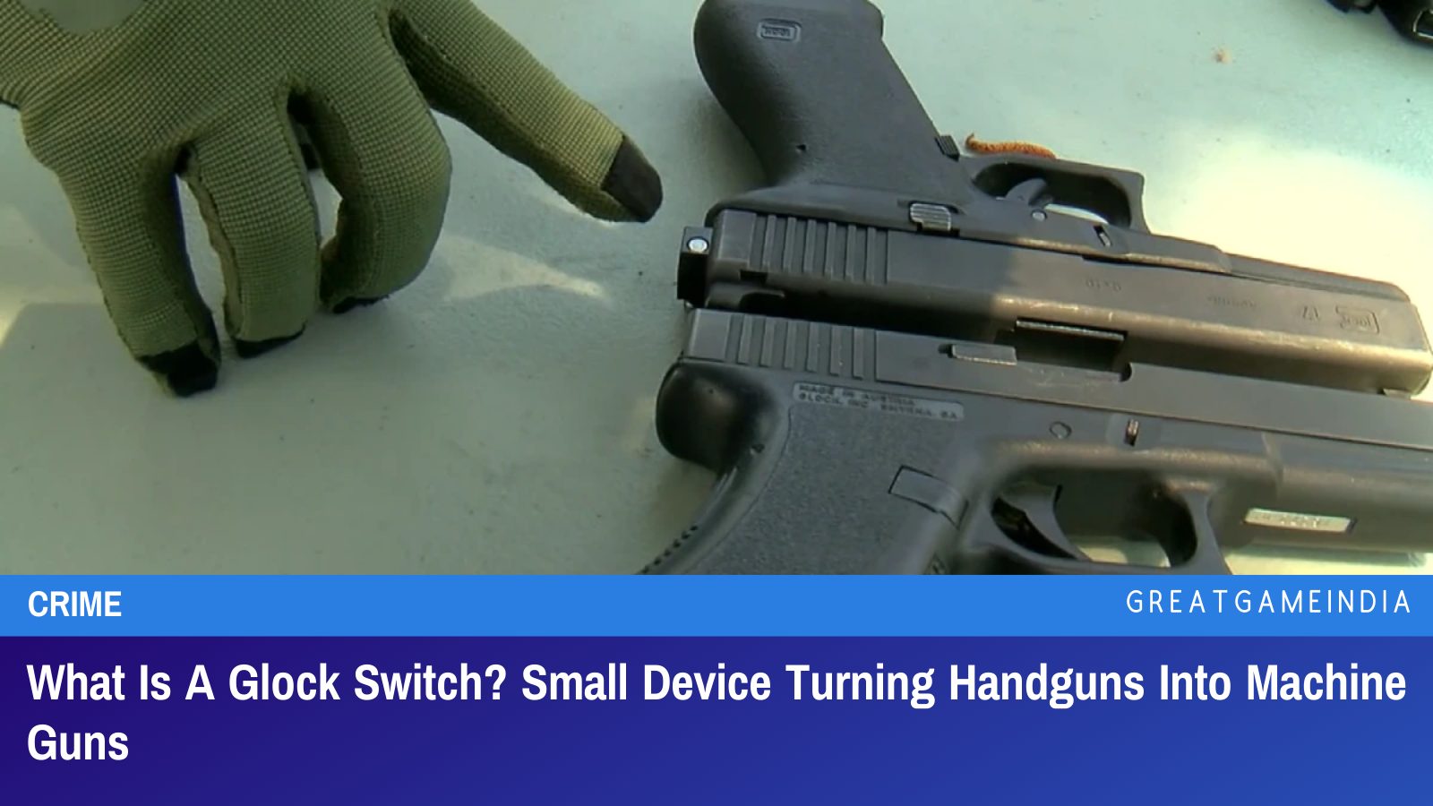 What Is A Glock Switch? Small Device Turning Handguns Into Machine Guns ...
