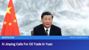 Xi Jinping Calls For Oil Trade In Yuan