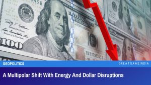 A Multipolar Shift With Energy And Dollar Disruptions