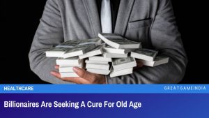 Billionaires Are Seeking A Cure For Old Age