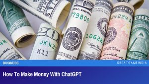 How To Make Money With ChatGPT