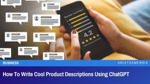 How To Write Cool Product Descriptions Using ChatGPT