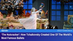 The Nutcracker How Tchaikovsky Created One Of The World’s Most Famous Ballets