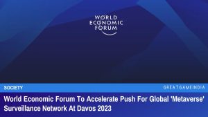 World Economic Forum To Accelerate Push For Global Metaverse Surveillance Network At Davos 2023