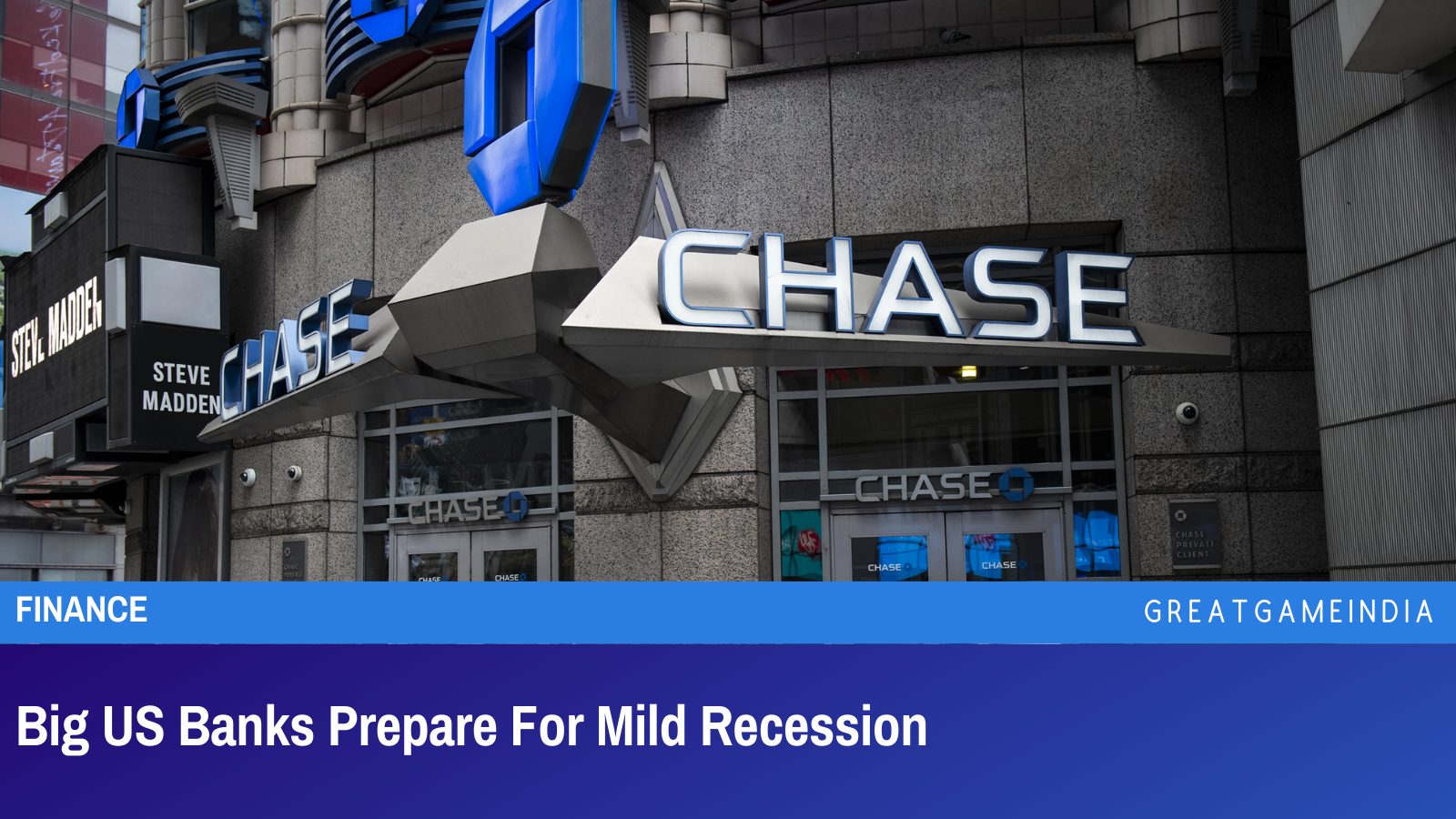 Big US Banks Prepare For Recession GreatGameIndia