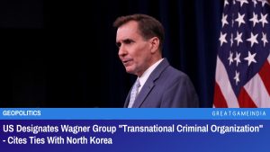 US Designates Wagner Group Transnational Criminal Organization Cites Ties With North Korea