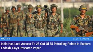 India Has Lost Access To 26 Out Of 65 Patrolling Points In Eastern Ladakh Says Research Paper