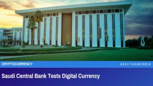 Saudi Central Bank Tests Digital Currency