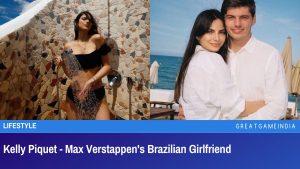 Kelly Piquet Max Verstappen's Brazilian Girlfriend