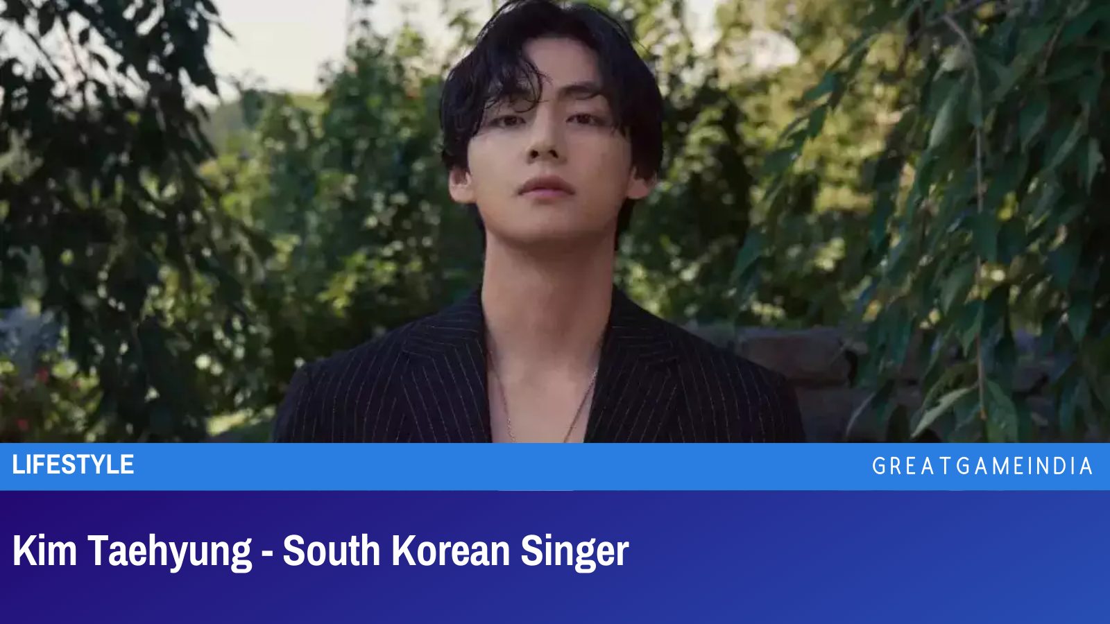 Kim Taehyung - South Korean Singer - GreatGameInternational