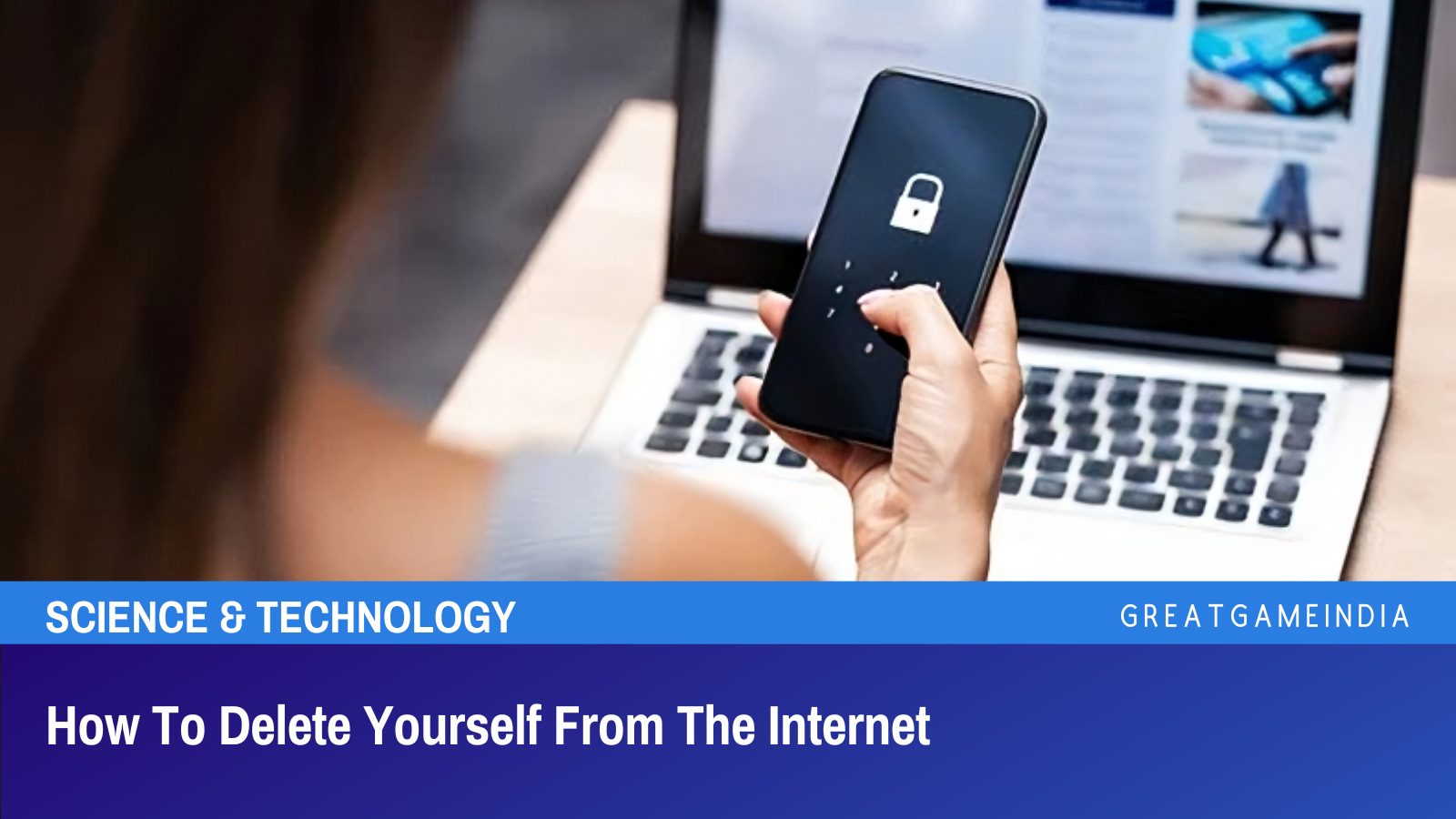 How To Delete Yourself From The Internet - GreatGameIndia