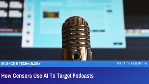 How Censors Use AI To Target Podcasts