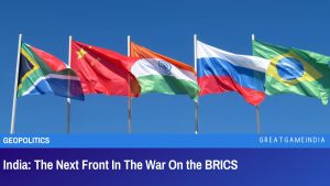 India The Next Front In The War On the BRICS