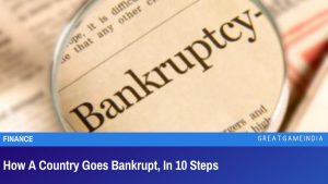 How A Country Goes Bankrupt In 10 Steps