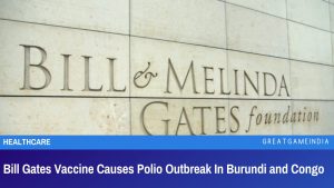 Bill Gates Vaccine Causes Polio Outbreak In Burundi and Congo