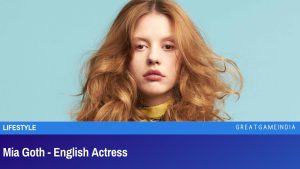 Mia Goth - English Actress