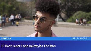 10 Best Taper Fade Hairstyles For Men