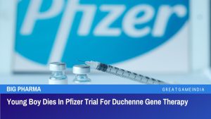 Young Boy Dies In Pfizer Trial For Duchenne Gene Therapy